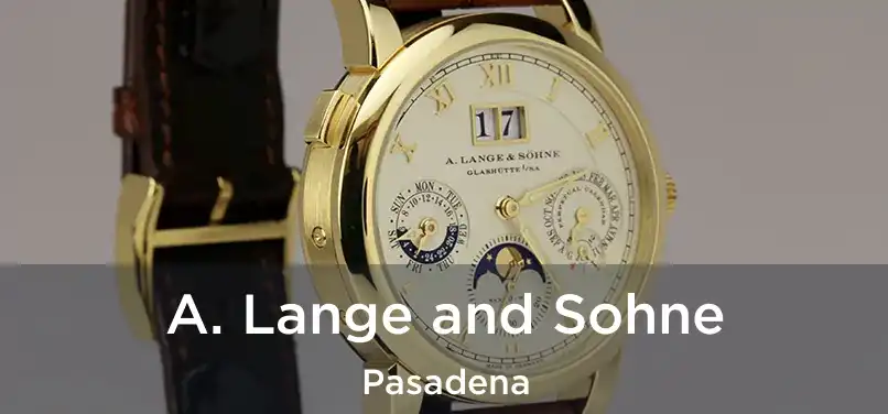 A. Lange and Sohne Pasadena