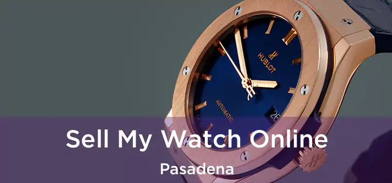 Sell My Watch Online Pasadena