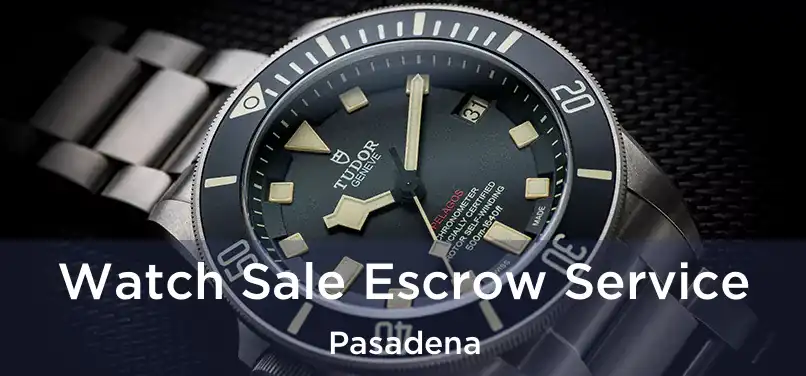 Watch Sale Escrow Service Pasadena