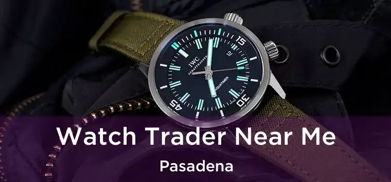 Watch Trader Near Me Pasadena